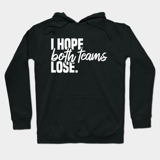 I Hope Both Teams Lose Hoodie by Blonc